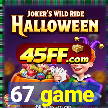 67 game